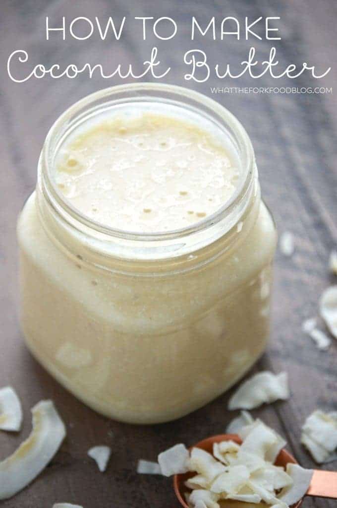 How to Make Coconut Butter from What The Fork Food Blog