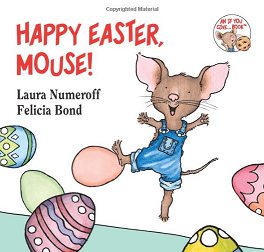 Happy Easter, Mouse! by Laura Numeroff
