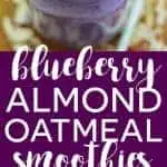 Blueberry Almond Oatmeal Smoothies (gluten free, dairy free, high protein) from What The Fork Food Blog | whattheforkfoodblog.com | Sponsored by Dream