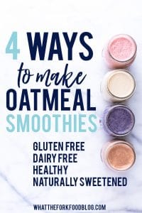 How to make oatmeal smoothies 4 ways - perfect for healthy meal prep! These oatmeal smoothies are gluten free, dairy free, naturally sweetened, healthy, and filling. They make such a great easy breakfast! Recipe from @whattheforkblog | whattheforkfoodblog.com | oatmeal smoothies | healthy meal prep | healthy breakfast recipes | easy smoothie recipes | #glutenfree #smoothies #oatmealsmoothies #oatmeal #dairyfree #healthy #breakfast