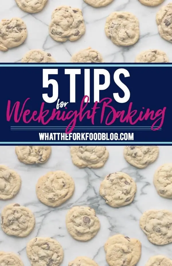 5 Tips for Weeknight Baking text with image of chocolate chip cookies