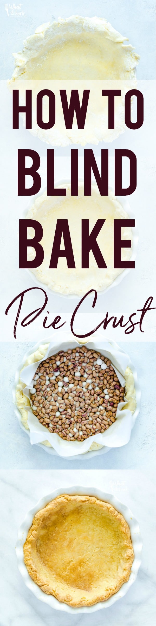 How To Blind Bake Pie Crust long collage - What the Fork