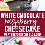 collage image with text of white chocolate raspberry cheesecake for Pinterest