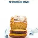 Gluten Free Pumpkin Spice Bread with Sourdough Discard image with text for Pinterest