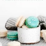 How to Make Macarons (French Macarons) image with text for Pinterest