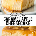 Gluten Free Caramel Apple Cheesecake collage image with text for Pinterest