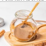 Homemade Pumpkin Pie Spice (Easy DIY Recipe) in a glass jar with text for Pinterest