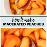 Easy 3-Ingredient Macerated Peaches collage image with text for Pinterest