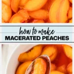Easy 3-Ingredient Macerated Peaches collage image with text for Pinterest